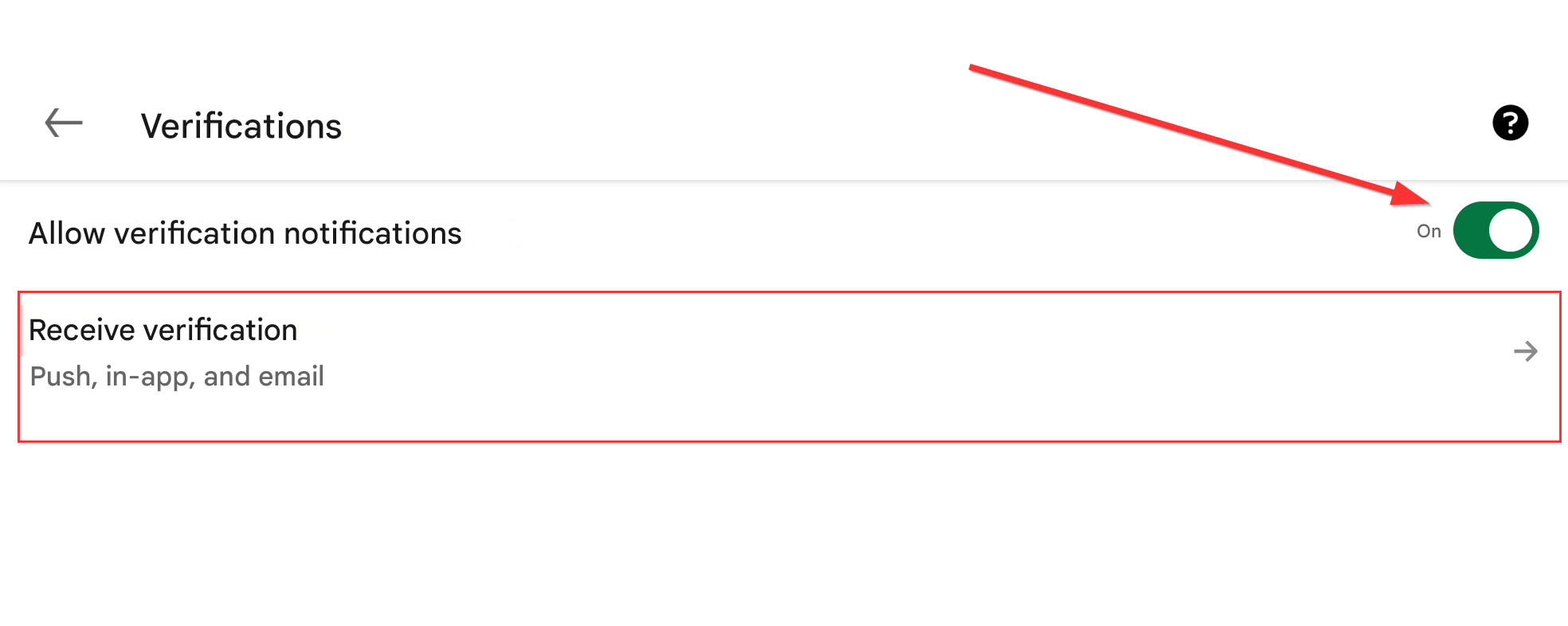 Verifications

Allow verification notifications

On

?

Receive verification

Push, in-app, and email
